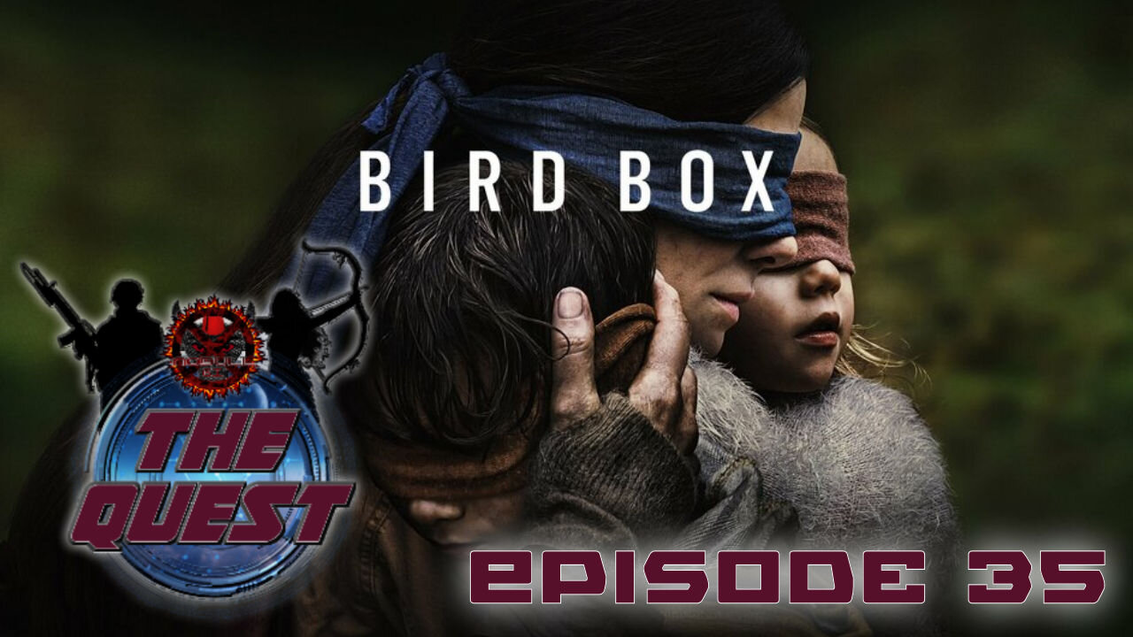 The Quest Reviews E35 - Bird Box