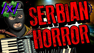 Serbian Horror Tales | 4chan /x/ Paranormal Greentext Stories Thread