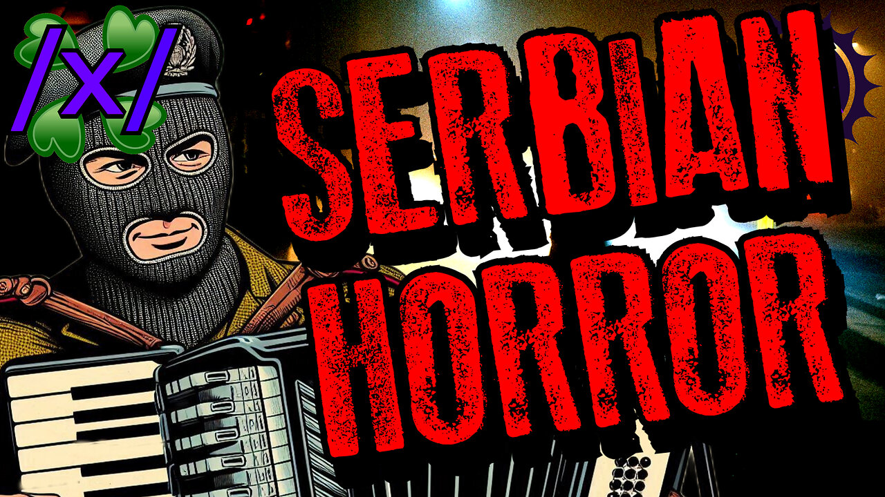 Serbian Horror Tales | 4chan /x/ Paranormal Greentext Stories Thread