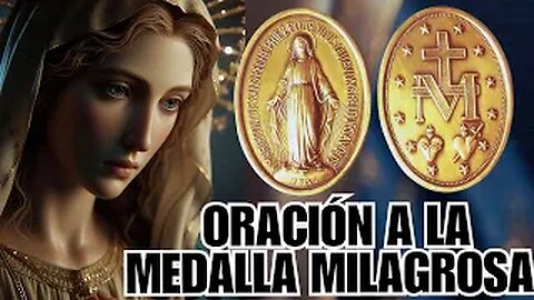 ORACIÓN DE LA MEDALLA MILAGROSA DE LA VIRGEN MARÍA