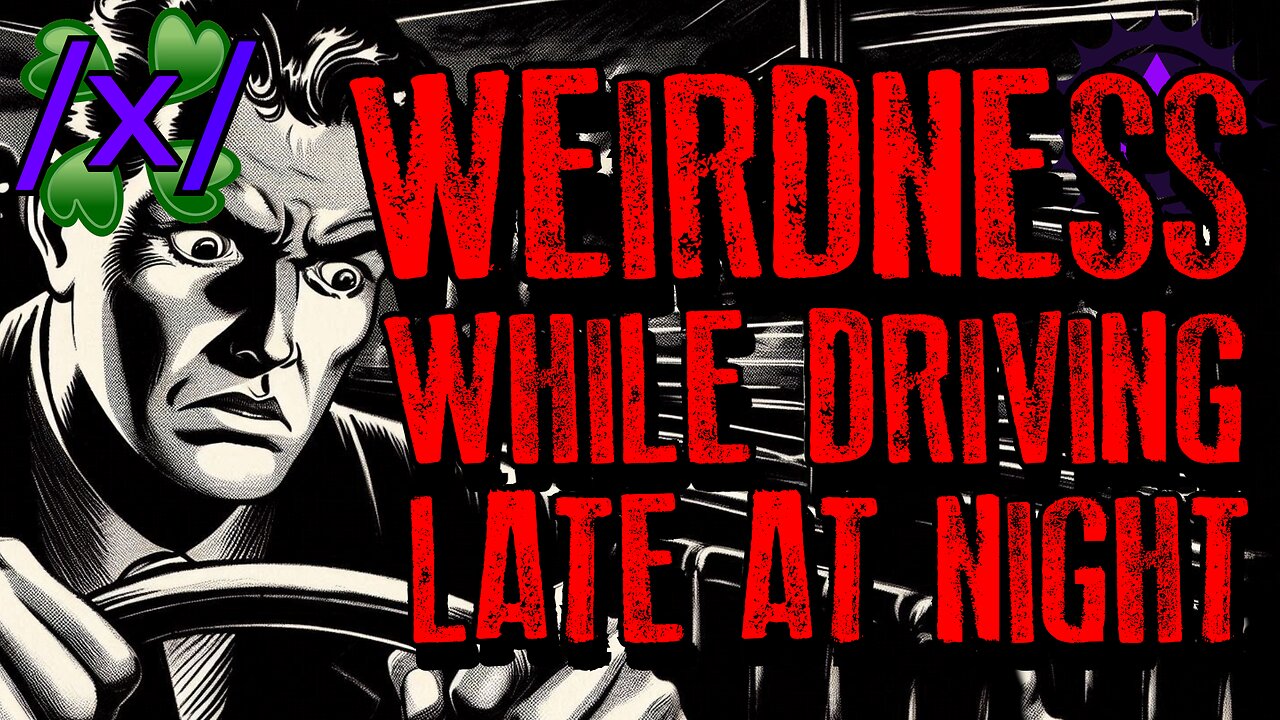 Weirdness While Driving Late at Night | 4chan /x/ Paranormal Greentext Stories Thread