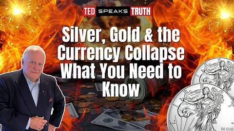 Silver, Gold & the Currency Collapse – What You Need to Know | Ted Provenza