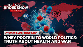 02/13/25 From Pure Protein to Putin: Health Freedom and Global Control