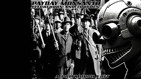PAYDAY MONSANTO - PITCHFORKS AND TORCHES (POLYMORPH EDIT)