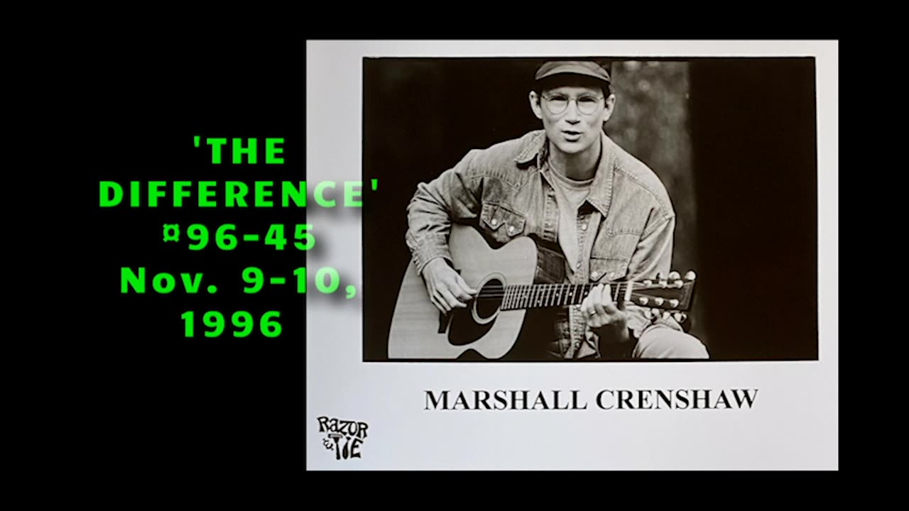 November 9 & 10, 1996 - 'The Difference with Marshall Crenshaw' (#96-45)
