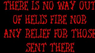 There is No Way Out of Hell's Fire Nor Any Relief For Those Sent There