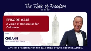 #345 A Vision of Restoration for California w/ Ché Ahn