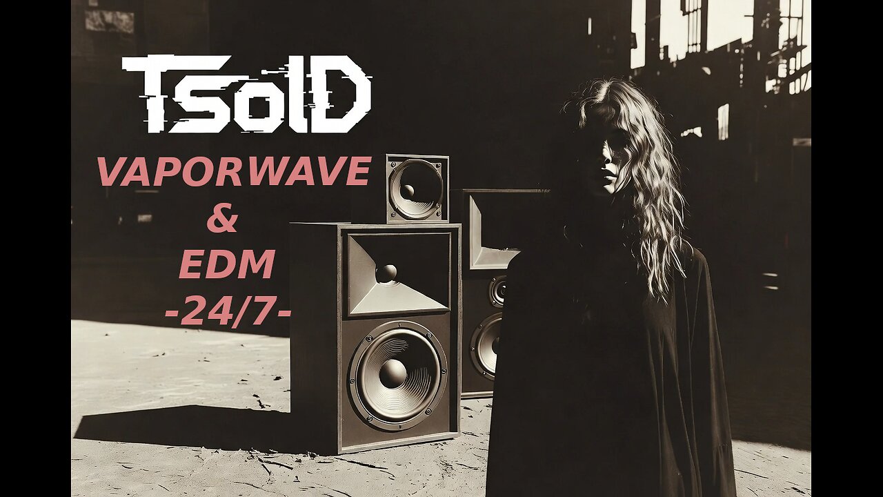 24/7 EDM and VAPORWAVE mixtapes stream by TSolD - MT|DO# MT|SO#