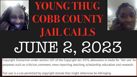 ALL OF YOUNG THUGS COBB COUNTY JAIL CALLS UNCENSORED EPISODE 62 : JUNE 2, 2023