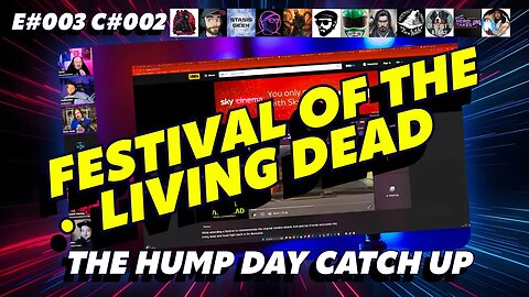 🔴The Humpday Catchup🔴E#003 C#002🔴"The Festival of the Living Dead"