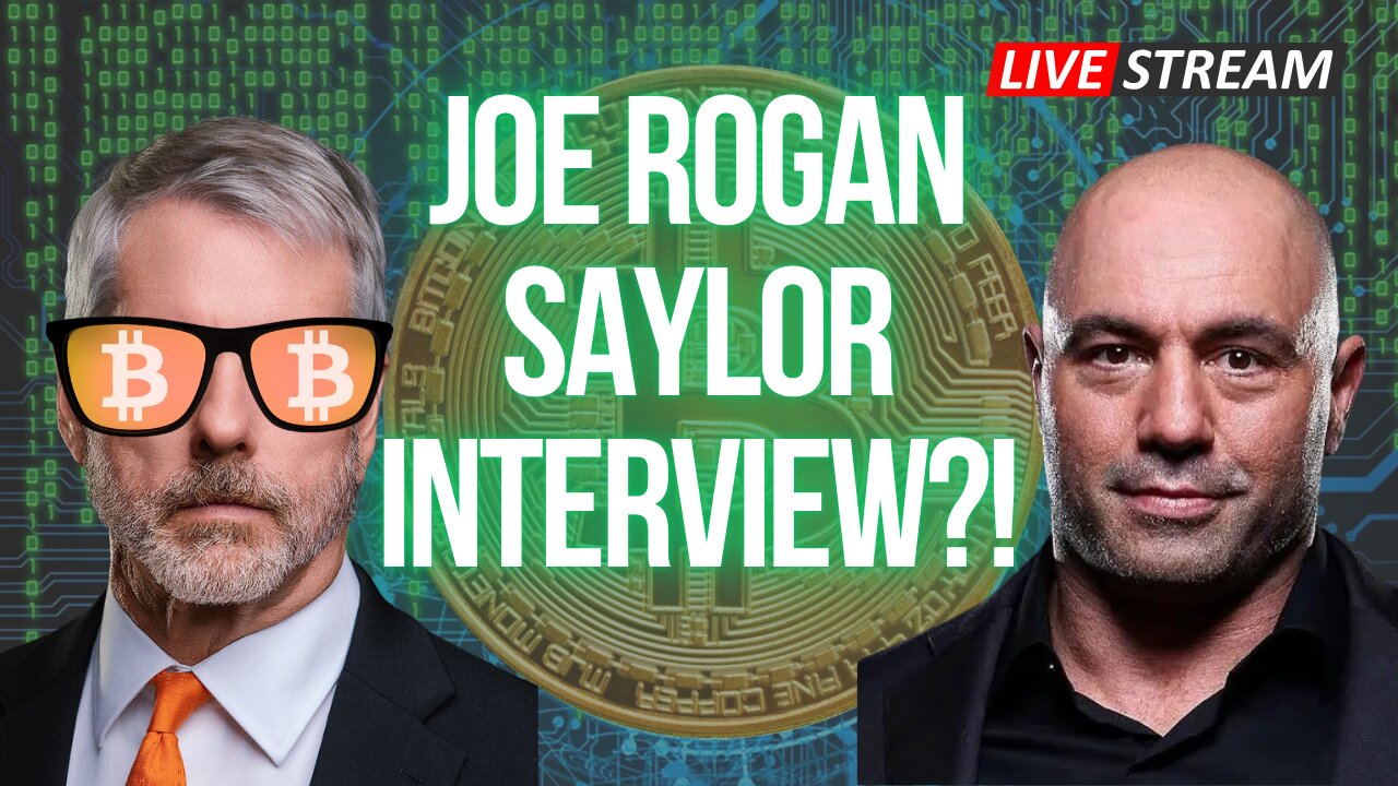 Joe Rogan & Michael Saylor Interview Coming?!
