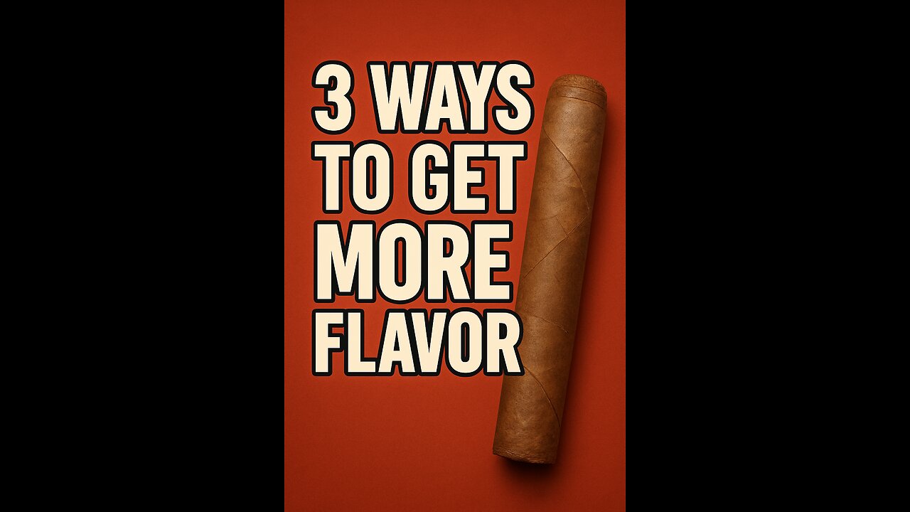 “3” Ways To Get More Flavor Out Of Your Cigar
