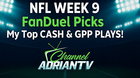 NFL Week 9 FanDuel Picks 💰 My Top Cash & GPP Plays! | CHANNELADRIANTV