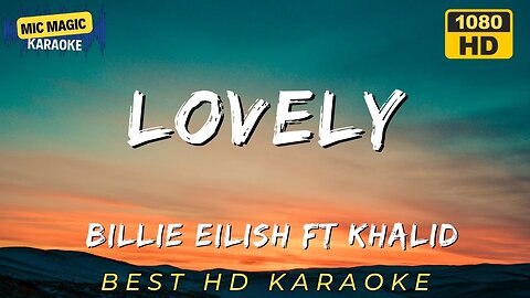 LOVELY - BILLIE EILISH FT KHALID - BEST HD KARAOKE