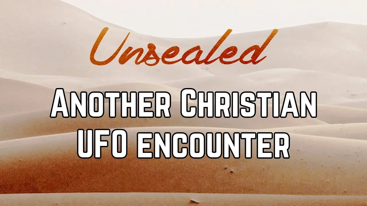 Unsealed: Another Christian UFO encounter