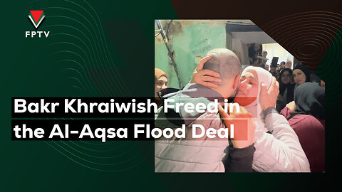 Bakr Khraiwish Freed in the Al-Aqsa Flood Deal