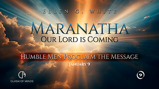 9. Maranatha Our Lord Is Coming: Humble Men Proclaim the Message, January 9 by Ellen G. White