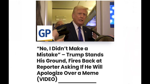 “No, I Didn’t Make a Mistake” – Trump Stands His Ground, Fires Back at Reporter … Over a Meme