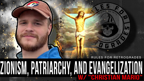 Zionism, Patriarchy, and Evangelization w/ "Christian Mario"