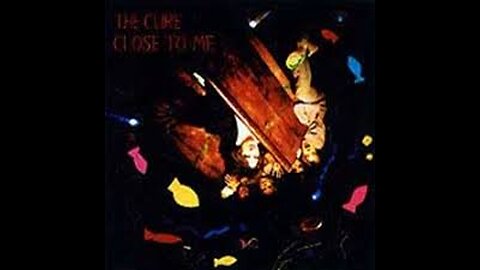 The Cure - Close To Me