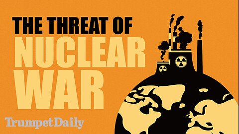 The Threat of Nuclear War - Trumpet Daily | Jan. 29, 2026