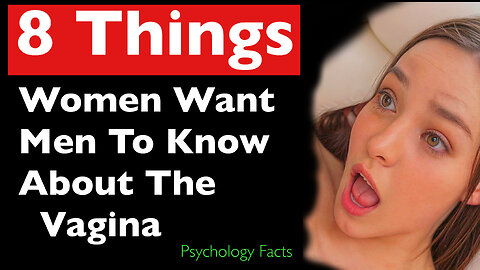 8 Things Women Want Men To Know About The Vagina | Psychology Facts | Psychology