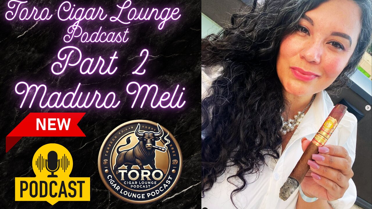 Toro Cigar Lounge Podcast with Special Guest - Maduro Meli Part 2