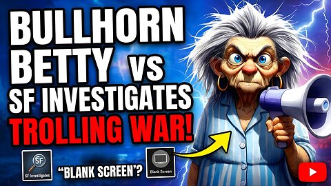 Bullhorn Betty Accuses SF Of Being Blank Screen 🤣