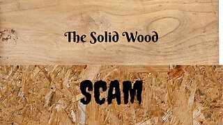 The Solid Wood SCAM- Engineered Wood Is Sold as Solid Wood!