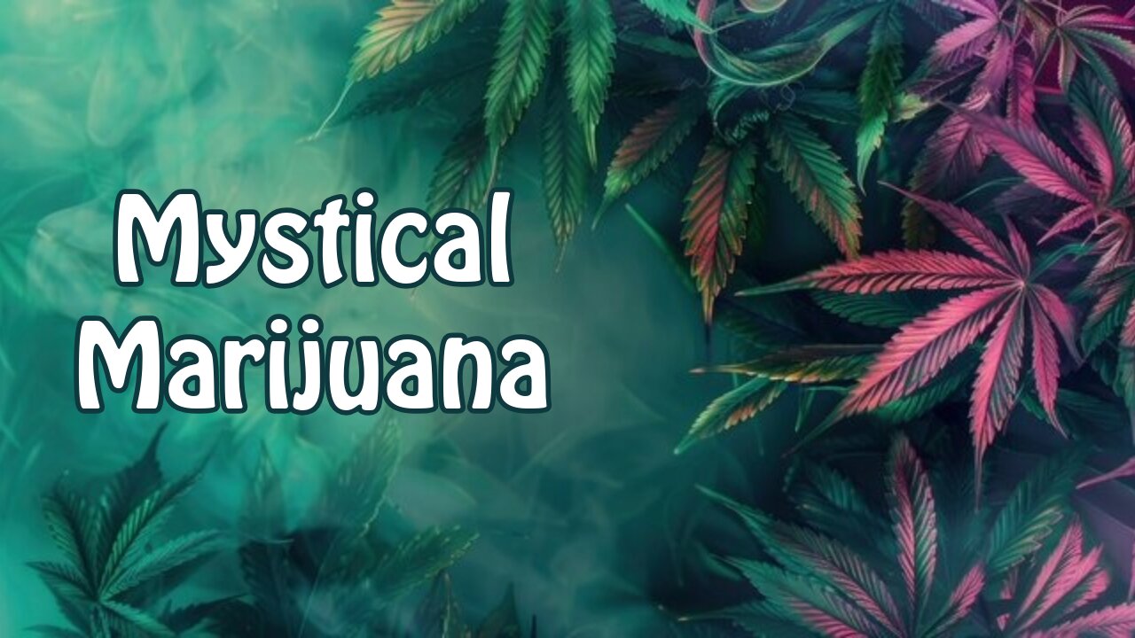 Mystical Marijuana: The Role of Cannabis in Spirituality