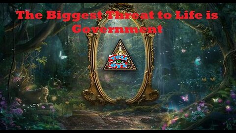 The Biggest Threat to Life is Government