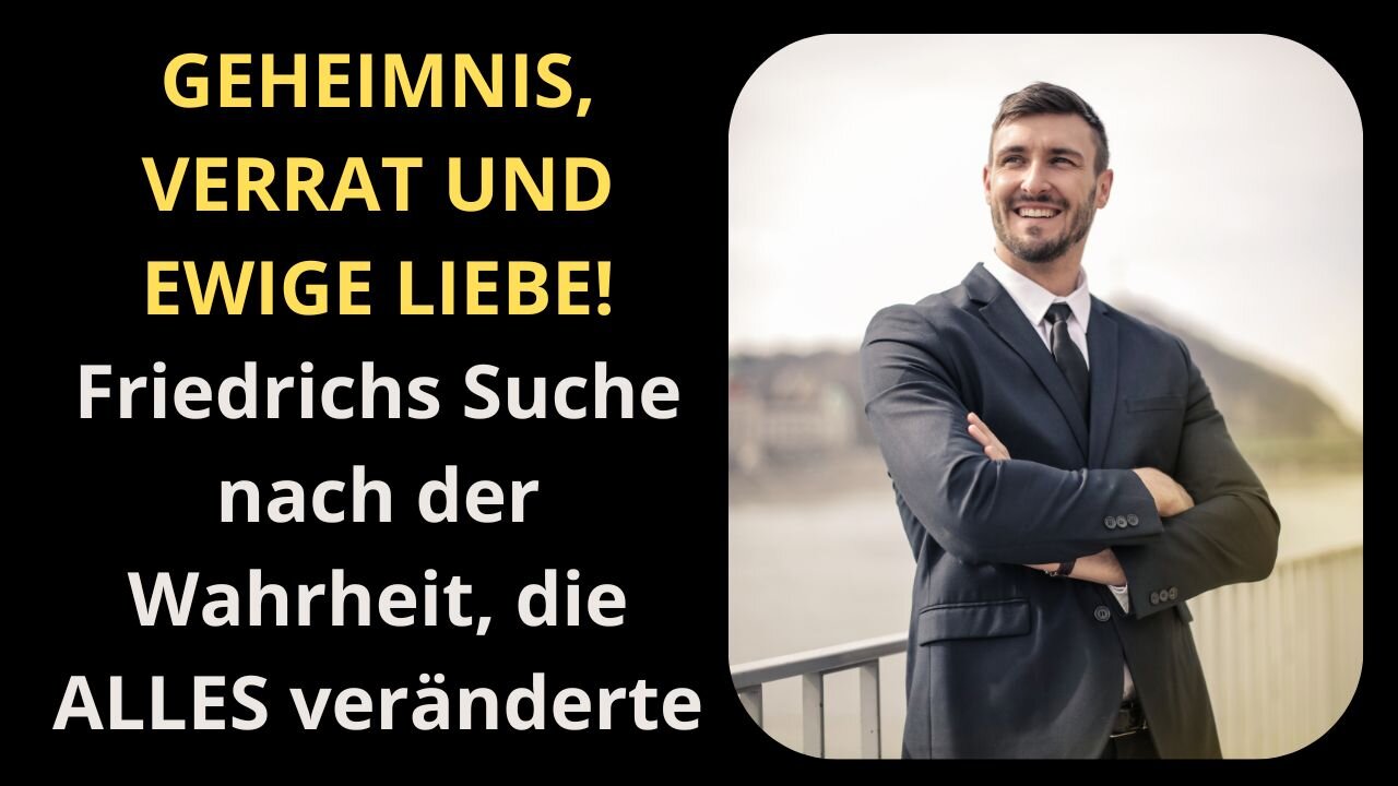 GEHEIMNIS, VERRAT UND EWIGE LIEBE! Friedrichs Suche nach der Wahrheit, die ALLES veränderte