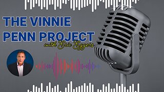 Eric Eggers on The Vinnie Penn Project: Exposing Power, Politics, and the Manufactured Uprising!