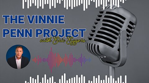 Eric Eggers on The Vinnie Penn Project: Exposing Power, Politics, and the Manufactured Uprising!