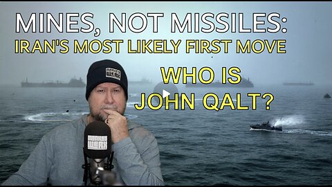 MONKEY WERX SITREP - MINES, NOT MISSILES: IRANS MOST LIKELY FIRST MOVE. WHO IS JOHN QALT?