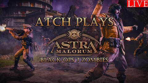 [VOD] ASTRA MALORUM FIRST ATTEMPT! BLACK OPS 7 ZOMBIES | MULTISTREAM