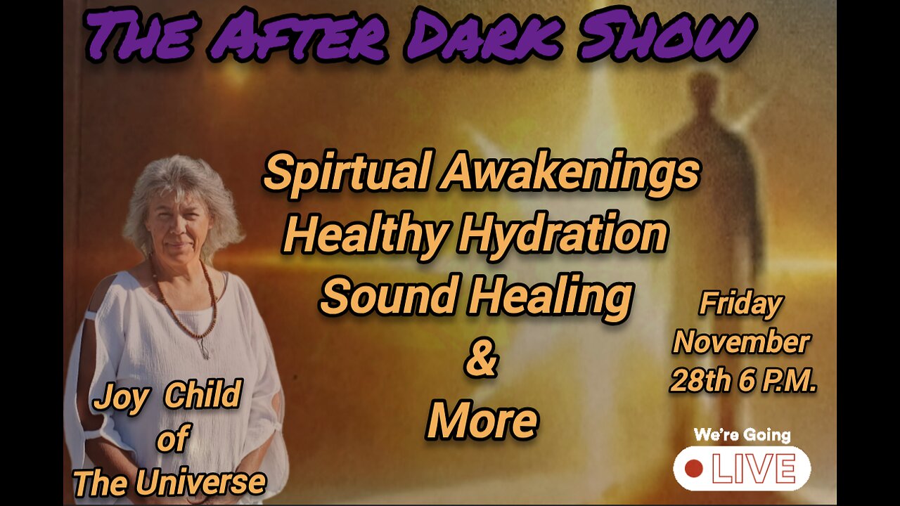 The After Dark Show - Joy Child of The Universe, Spiritual Awakening & Metaphysical Understanding