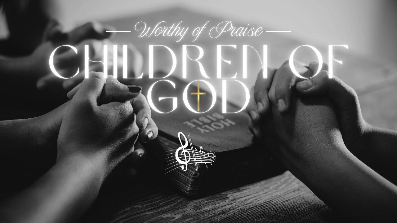 Children of God | A Worship Song of Salvation and Grace