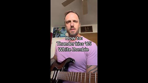 How to play: Thunder kiss ‘65 - White Zombie