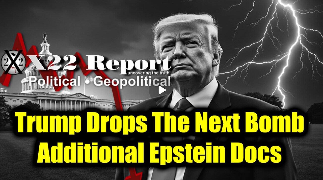 New X22 Report Feb 27 - Trump Drops The Next Bomb, Additional Epstein Docs