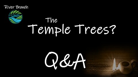 The Temple Trees? Q&A - Hidden Revelations