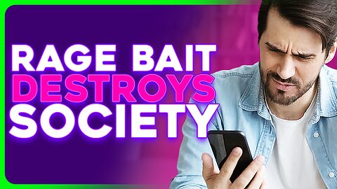 Rage Bait Is DESTROYING SOCIETY