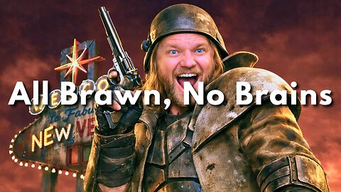 Fallout New Vegas "All Brawn, No Brains"