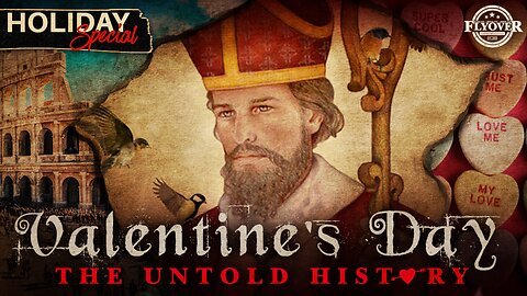 VALENTINE'S DAY THE UNTOLD HISTORY | FLYOVER CONSERVATIVES 2.12.26 8PM