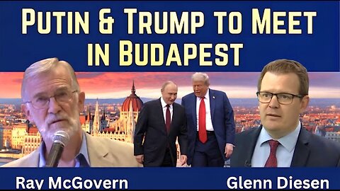 Ray McGovern: Putin-Trump Meeting in Budapest After Maximum Pressure Strategy Failed