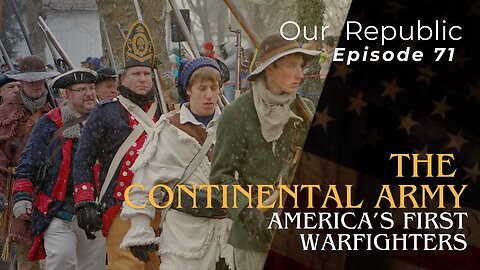 The Continental Army — America’s First Warfighters