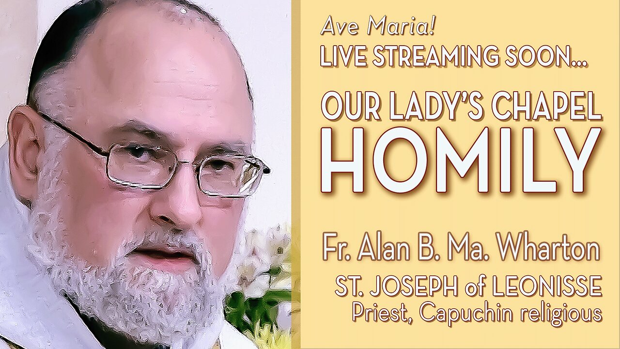 St. Joseph of Leonisse, Capuchin Priest - February 4, 2025 - HOMILY