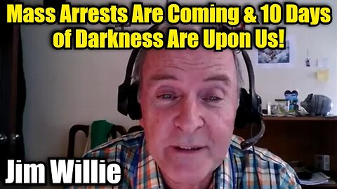 Jim Willie: Mass Arrests Are Coming & 10 Days of Darkness Are Upon Us!