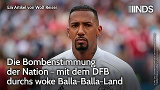 Die Bombenstimmung der Nation – mit dem DFB durchs woke Balla-Balla-Land | Wolf Reiser NDS-Podcast