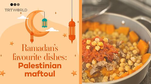 Ramadan’s Favourite Dishes Episode 1: Palestine’s Maftoul & Asafiri